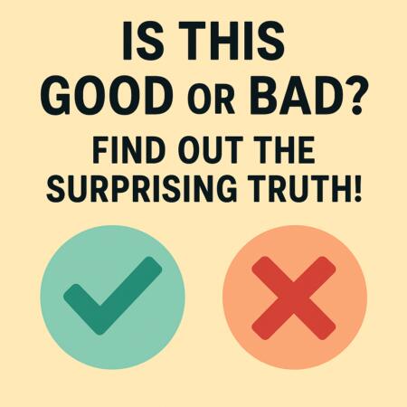 Is This Good Or Bad? Find Out The Surprising Truth!