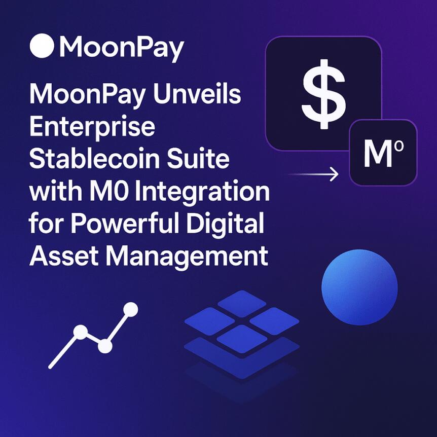MoonPay Unveils Enterprise Stablecoin Suite with M0 Integration for Powerful Digital Asset Management
