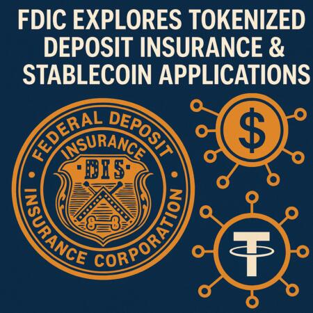 FDIC Explores Tokenized Deposit Insurance & Stablecoin Applications Fdic Explores Tokenized Deposit Insurance & Stablecoin Applications