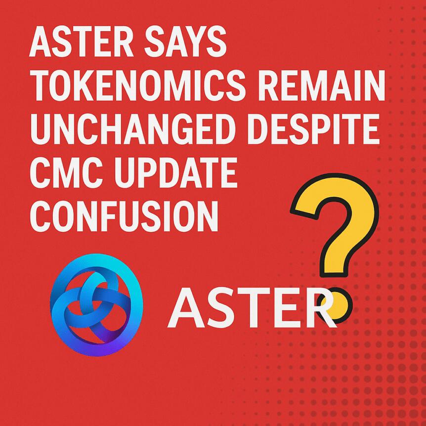 Aster Says Tokenomics Remain Unchanged Despite CMC Update Confusion Aster Says Tokenomics Remain Unchanged Despite Cmc Update Confusion