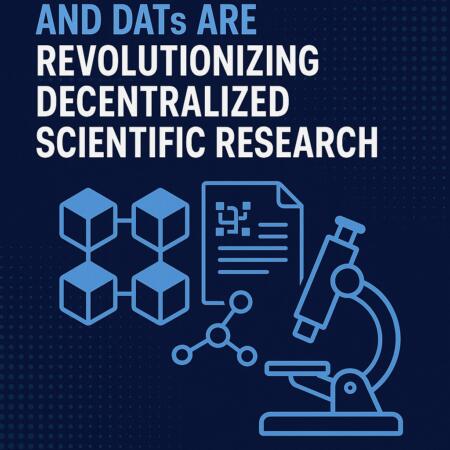 How Blockchain and DATs Are Revolutionizing Decentralized Scientific Research How Blockchain And Dats Are Revolutionizing Decentralized Scientific Research