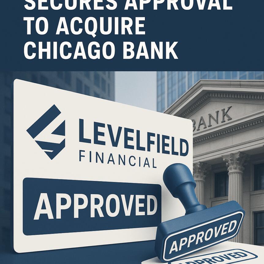 LevelField Financial Secures Approval to Acquire Chicago Bank Levelfield Financial Secures Approval To Acquire Chicago Bank