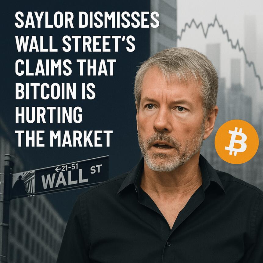 Saylor Dismisses Wall Street’s Claims That Bitcoin Is Hurting the Market Saylor Dismisses Wall Street's Claims That Bitcoin Is Hurting The Market