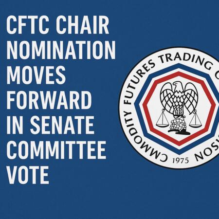 CFTC Chair Nomination Moves Forward in Senate Committee Vote Cftc Chair Nomination Moves Forward In Senate Committee Vote