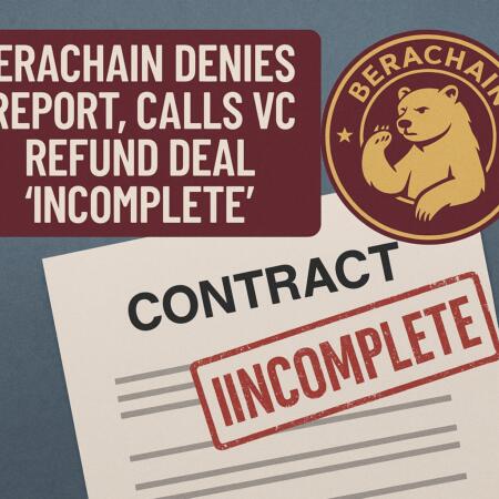 Berachain Denies Report, Calls VC Refund Deal ‘Incomplete’ Berachain Denies Report, Calls Vc Refund Deal 'incomplete'