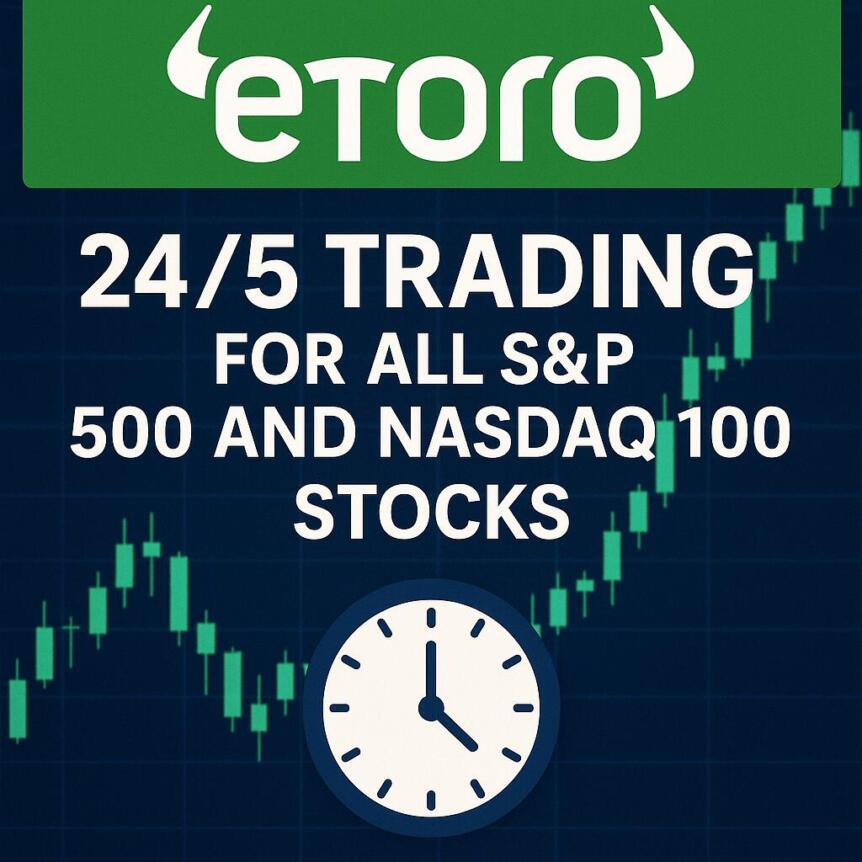 eToro enables 24/5 trading for all S&P 500 and Nasdaq 100 stocks Etoro Enables 24/5 Trading For All S&p 500 And Nasdaq 100 Stocks