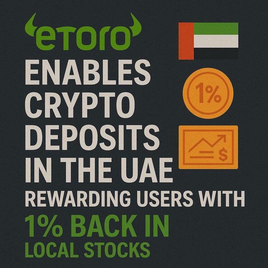 eToro enables crypto deposits in the UAE, rewarding users with 1% back in local stocks Etoro Enables Crypto Deposits In The Uae, Rewarding Users With 1% Back In Local Stocks