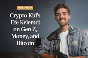 Crypto Kid’s Efe Kelemci On Gen Z, Money, And Bitcoin