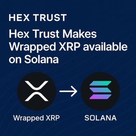 Hex Trust Makes Wrapped XRP available on Solana as Cross Chain Access Grows Hex Trust Makes Wrapped Xrp Available On Solana As Cross Chain Access Grows