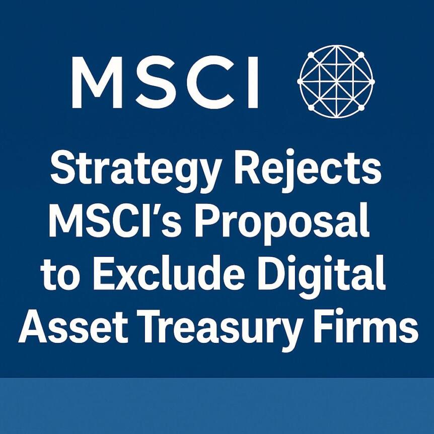 Strategy Rejects MSCI’s Proposal to Exclude Digital Asset Treasury Firms
