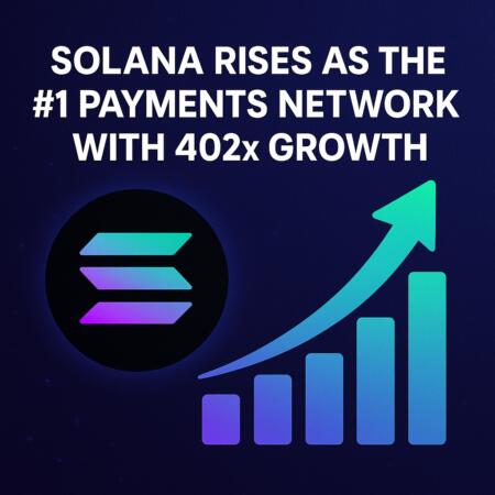 Solana Rises As The #1 Payments Network With 402x Growth