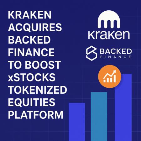 Kraken Acquires Backed Finance To Boost Xstocks Tokenized Equities Platform