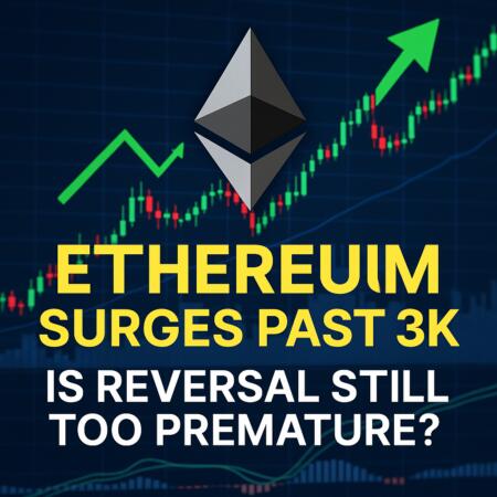Ethereum Surges Past $3K—Is Reversal Still Too Premature? Ethereum Surges Past $3k—is Reversal Still Too Premature?