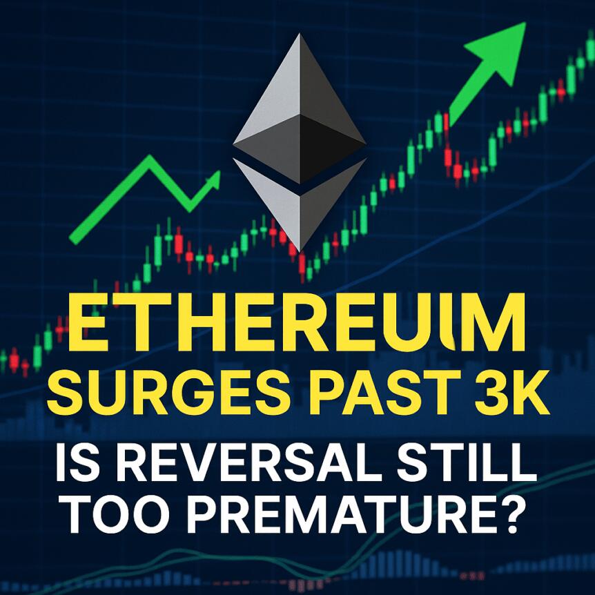 Ethereum Surges Past $3k—is Reversal Still Too Premature?