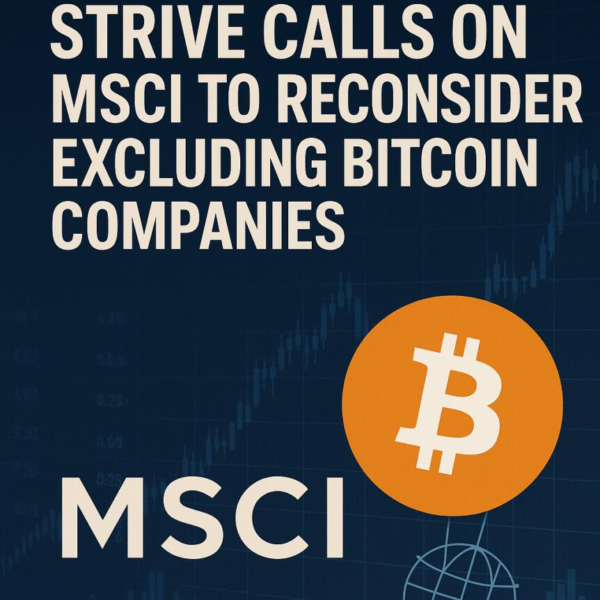 Strive appelle MSCI à reconsidérer l'exclusion des entreprises Bitcoin