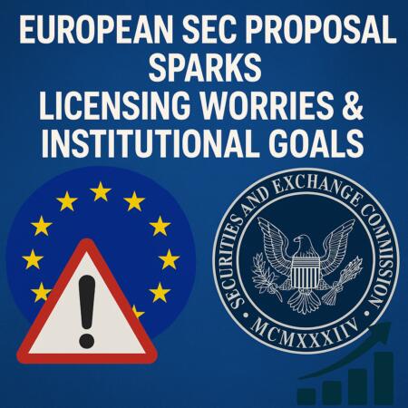 European SEC Proposal Sparks Licensing Worries & Institutional Goals European Sec Proposal Sparks Licensing Worries & Institutional Goals