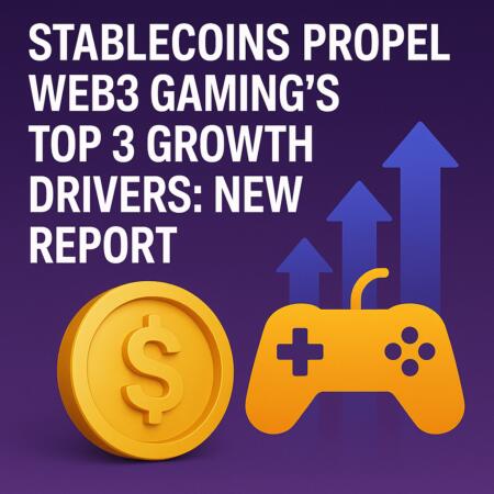 Stablecoins Propel Web3 Gaming’s Top 3 Growth Drivers: New Report Stablecoins Propel Web3 Gaming’s Top 3 Growth Drivers: New Report