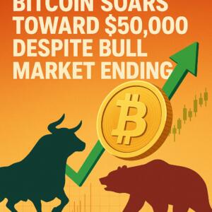 Bitcoin Soars Toward $50,000 Despite Bull Market Ending Bitcoin Soars Toward $50,000 Despite Bull Market Ending