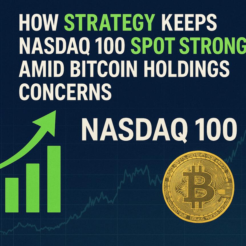 How Strategy Keeps Nasdaq 100 Spot Strong Amid Bitcoin Holdings Concerns