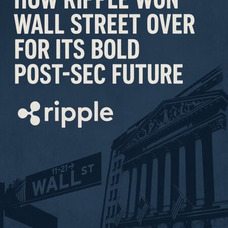 How Ripple Won Wall Street Over for Its Bold Post-SEC Future How Ripple Won Wall Street Over For Its Bold Post-Sec Future