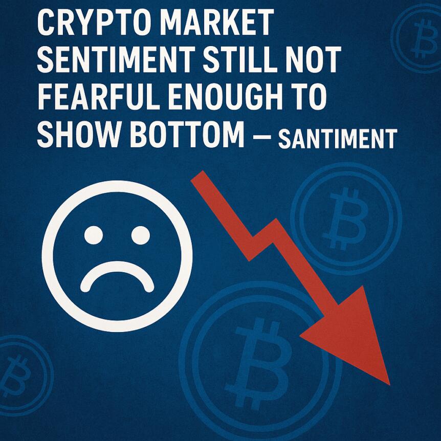Crypto Market Sentiment Still Not Fearful Enough to Show Bottom — Santiment Crypto Market Sentiment Still Not Fearful Enough To Show Bottom — Santiment