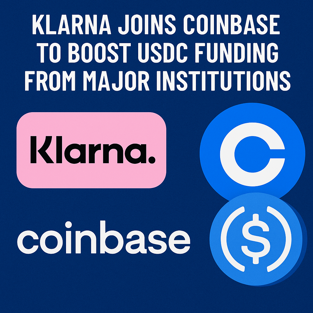 Klarna Joins Coinbase to Boost USDC Funding from Major Institutions
