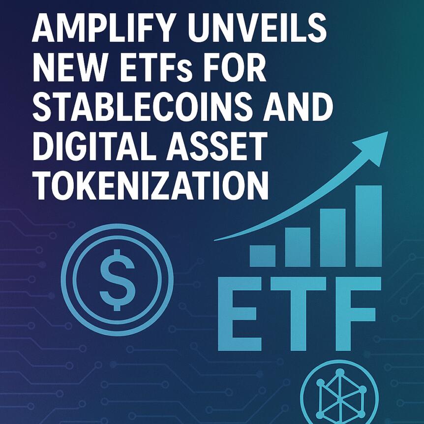 Amplify Unveils New ETFs for Stablecoins and Digital Asset Tokenization