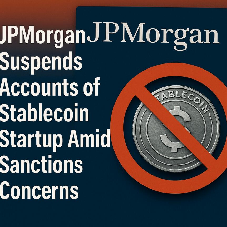 JPMorgan Suspends Accounts of Stablecoin Startup Amid Sanctions Concerns