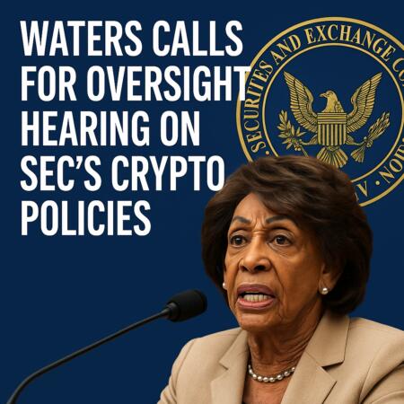 Waters Calls for Oversight Hearing on SEC’s Crypto Policies Waters Calls For Oversight Hearing On Sec's Crypto Policies