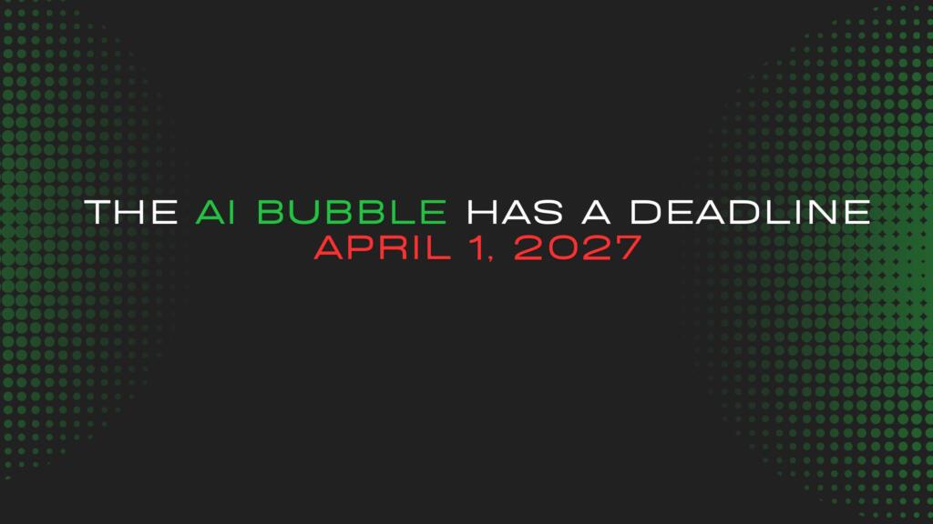 The AI Bubble Has a Deadline: April 1, 2027