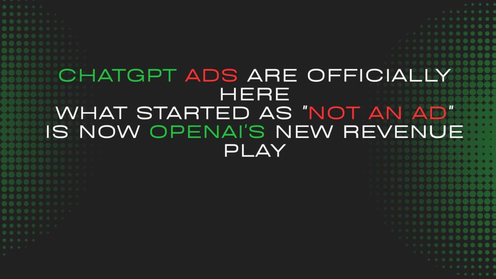 ChatGPT Ads Are Officially Here: What Started as “Not an Ad” Is Now OpenAI’s New Revenue Play
