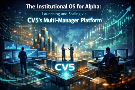 CV5 Capital’s Institutional OS for Alpha at Scale The Institutional Os For Alpha: Launching And Scaling Via Cv5’s Multi-Manager Platform