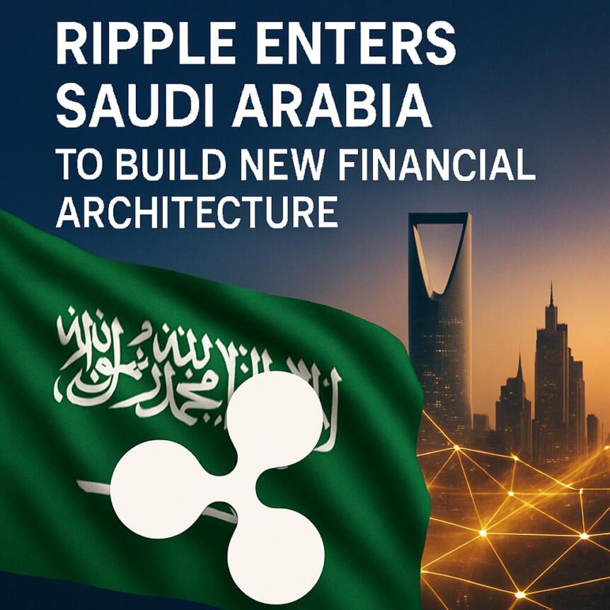 Ripple Enters Saudi Arabia to Build New Financial Architecture