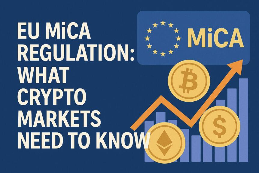 EU MiCA Regulation: What Crypto Markets Need to Know