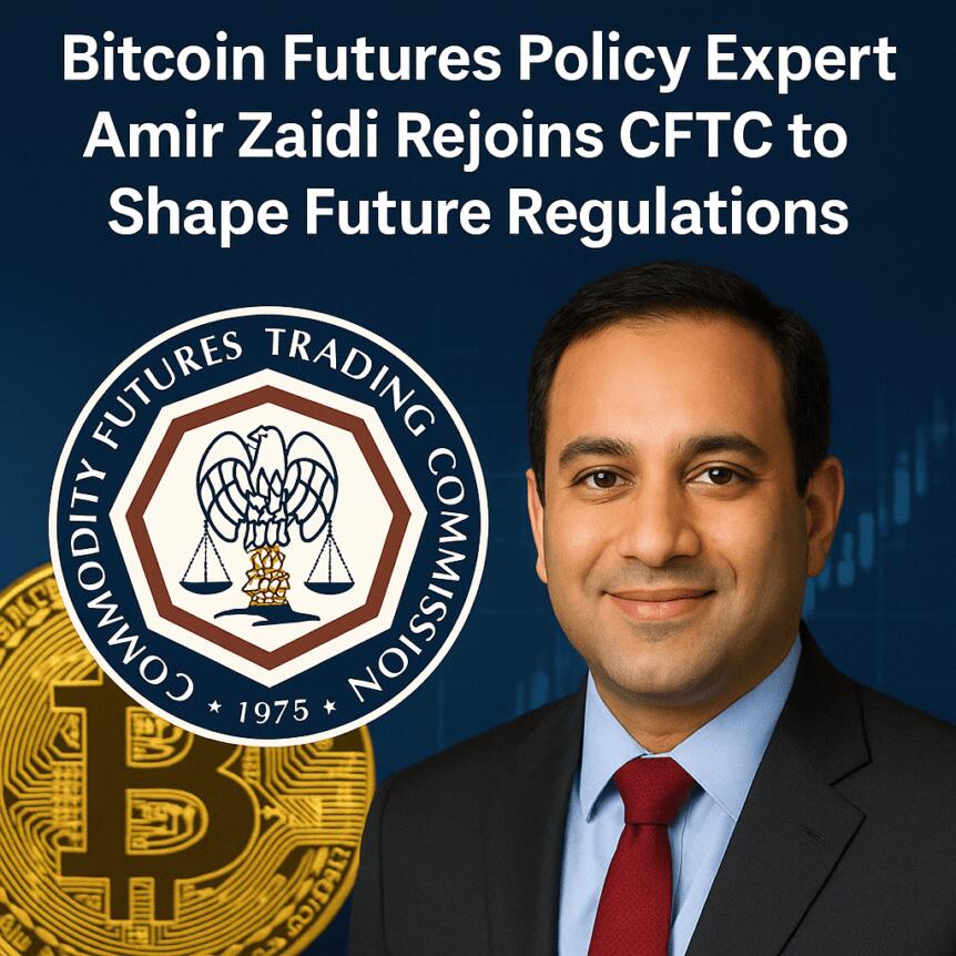 Bitcoin Futures Policy Expert Amir Zaidi Rejoins CFTC to Shape Future Regulations