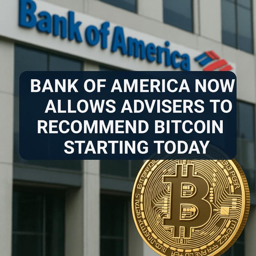 بنك أوف أمريكا يسمح الآن للمستشارين بالتوصية بـ Bitcoin اعتباراً من اليوم