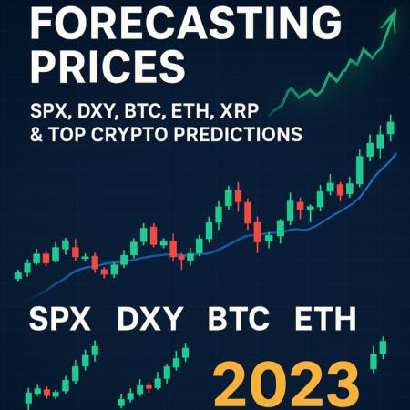 Forecasting Prices: Spx, Dxy, Btc, Eth, Xrp & Top Crypto Predictions 2023