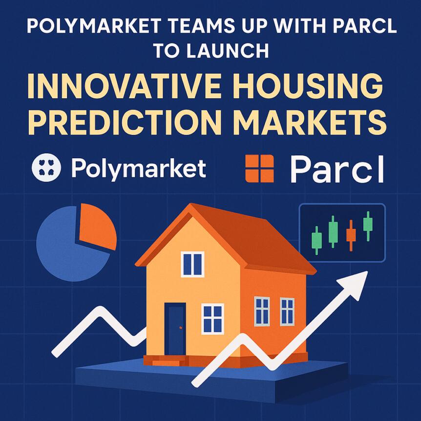 Polymarket Teams Up with Parcl to Launch Innovative Housing Prediction Markets