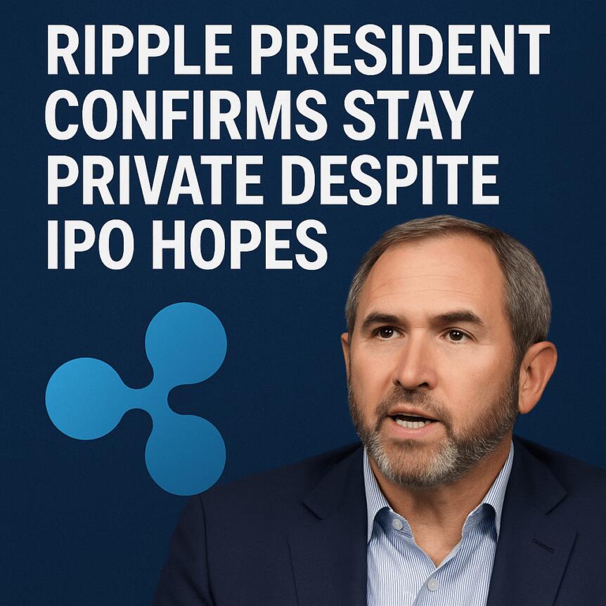 Ripple President Confirms Stay Private Despite IPO Hopes