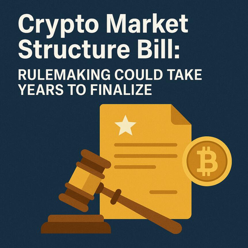 Crypto Market Structure Bill: Rulemaking Could Take Years to Finalize