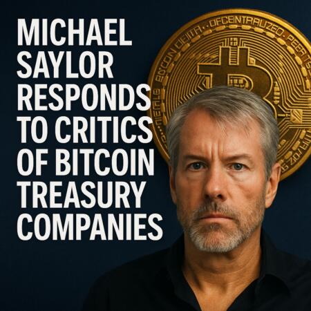 Michael Saylor Responds To Critics Of Bitcoin Treasury Companies