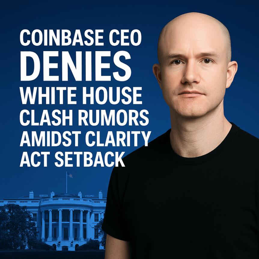 Coinbase CEO Denies White House Clash Rumors Amidst CLARITY Act Setback