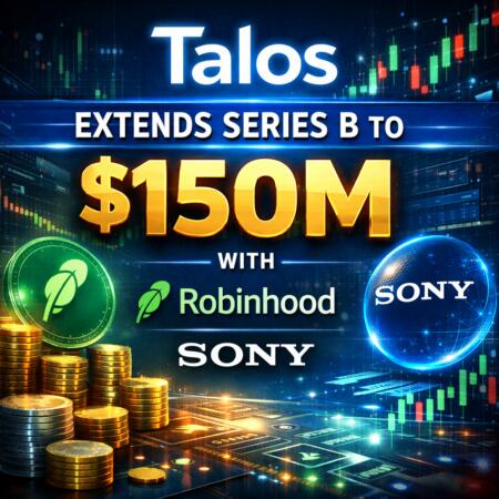 Talos Extends Series B To $150m, With Robinhood And Sony Backing