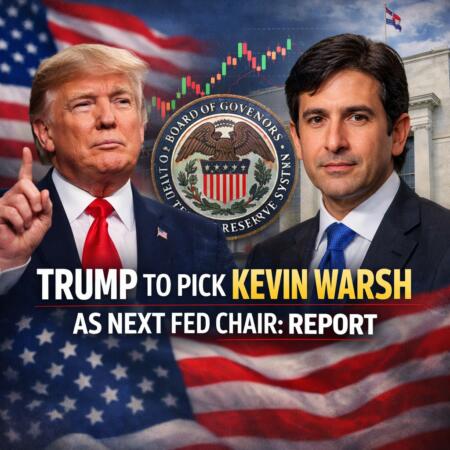Trump To Pick Kevin Warsh As Next Fed Chair: Report