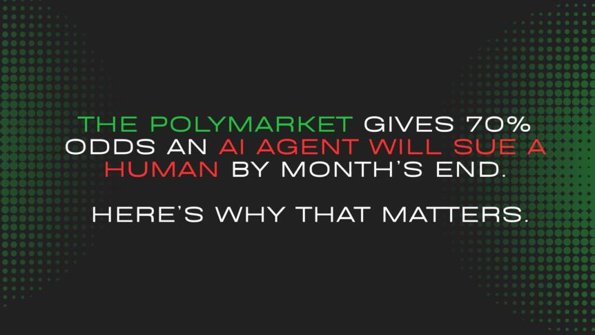 Polymarket Gives 70% Odds An Ai Agent Will Sue A Human By Month’s End. Here’s Why That Matters.