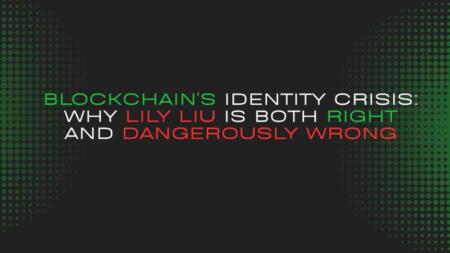 Blockchain's Identity Crisis: Why Lily Liu Is Both Right And Dangerously Wrong