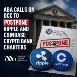 ABA calls on OCC to postpone Ripple and Coinbase crypto bank charters Aba Calls On Occ To Postpone Ripple And Coinbase Crypto Bank Charters.