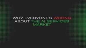 Why Everyone’s Wrong About the AI Services Market Why Everyone's Wrong About The Ai Services Market