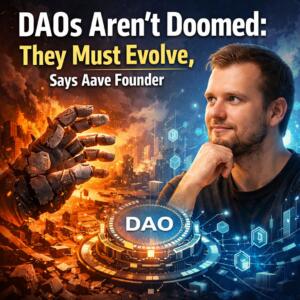 Daos Aren't Doomed: They Must Evolve, Says Aave Founder