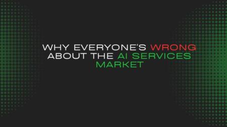 Why Everyone’s Wrong About the AI Services Market Why Everyone's Wrong About The Ai Services Market